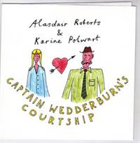 CAPTAIN WEDDERBURNS COURTSHIP / DOWIE DENS O YARROW