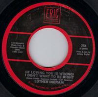 IF LOVING YOU IS WRONG I DON'T WANT TO BE RIGHT / AIN'T THAT LOVING YOU