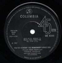 YOU'RE NOBODY TIL SOMEBODY LOVES YOU / THERE MUST BE A WAY - solid centre