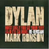 MOST LIKELY YOU GO YOUR WAY (AND I'LL GO MINE) MARK RONSON RE VERSION / ORIGINAL BOB DYLAN