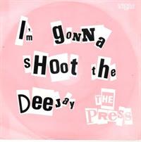 I'M GONNA SHOOT THE DEE-JAY / MEET THE PRESS