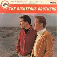 RIGHTEOUS BROTHERS EP - SIDE 1) (YOU'RE MY) SOUL AND INSPIRATION/B SIDE BLUES - SIDE 2) HE/HE WILL BREAK YOUR HEART